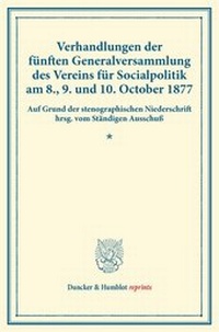 Abbildung von: Verhandlungen der fünften Generalversammlung des Vereins für Socialpolitik am 8., 9. und 10. October 1877. - Duncker & Humblot