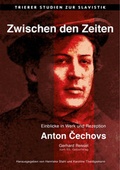 Cover: Zwischen den Zeiten. Einblicke in Werk und Rezeption Anton Cechovs. Gerhard Ressel zum 65. Geburtstag - Peter Lang Verlag