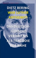 Cover: War Luther Antisemit? - Berlin University Press ein Imprint von Verlagshaus R&ouml;merweg
