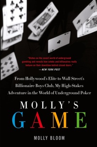 Abbildung von: Mollys Game : From Hollywoods Elite To Wall Streets Billionaire Boys Club, My high-stakes Adventure In The World Of Underground Poker - Dey Street Books, an imprint of HarperCollins US