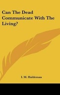 Bild: Can The Dead Communicate With The Living? - Kessinger Publishing