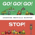Cover: Go! Go! Go! Stop! - Alfred A. Knopf Books for Young Readers