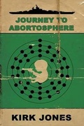 Cover: Journey to Abortosphere - Rooster Republic Press