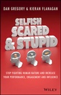 Cover: Selfish, Scared and Stupid - Wiley