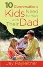 Cover: 10 Conversations Kids Need to Have with Their Dad - Harvest House Publishers