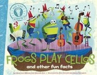 Enlarge image Cover: Frogs Play Cellos and Other Fun Facts - Turtleback Books