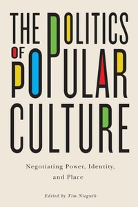 Enlarge image Cover: The Politics of Popular Culture - McGill-Queen's University Press