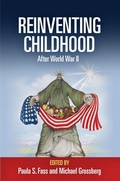 Cover: Reinventing Childhood After World War II - University of Pennsylvania Press