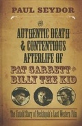 Cover: The Authentic Death & Contentious Afterlife of Pat Garrett and Billy the Kid - Northwestern University Press