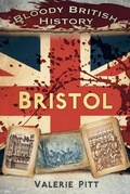 Cover: Bloody British History: Bristol - The History Press Ltd