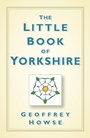 Cover: The Little Book of Yorkshire - The History Press Ltd