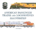 Cover: American Passenger Trains and Locomotives Illustrated - Crestline Books
