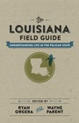 Cover: The Louisiana Field Guide - Louisiana State University Press