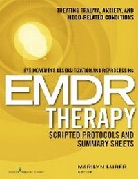 Enlarge image Cover: Eye Movement Desensitization and Reprocessing EMDR Therapy Scripted Protocols and Summary Sheets - Springer Publishing Company