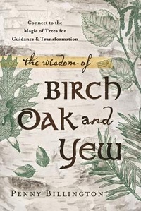 Abbildung von: The Wisdom of Birch, Oak, and Yew - Llewellyn Publications,U.S.
