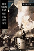 Cover: Why Is There No Labor Party in the United States? - Princeton University Press