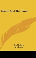 Cover: Dante And His Time - Kessinger Publishing