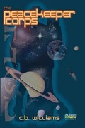 Cover: The PeaceKeeper Corps - Alchemy Ranch Books