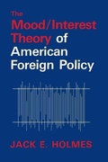 Cover: The Mood/Interest Theory of American Foreign Policy - The University Press of Kentucky