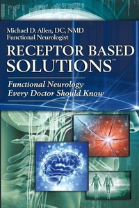 Abbildung von: Receptor Based Solutions; Functional Neurology Every Doctor Should Know - Healthbuilders Publishing