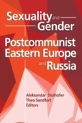 Cover: Sexuality and Gender in Postcommunist Eastern Europe and Russia - Routledge