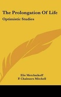 Cover: The Prolongation Of Life - Kessinger Publishing