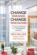 Cover: Change Your Space, Change Your Culture - Wiley