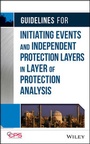 Cover: Guidelines for Initiating Events and Independent Protection Layers in Layer of Protection Analysis - Wiley-AIChE