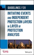 Cover: Guidelines for Initiating Events and Independent Protection Layers in Layer of Protection Analysis - Wiley-AIChE
