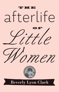 Cover: The Afterlife of "Little Women" - Johns Hopkins University Press