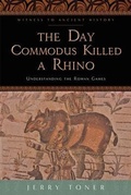 Cover: The Day Commodus Killed a Rhino - Johns Hopkins University Press