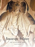 Cover: Romanesque Sculpture An Ecstatic Art - FriesenPress