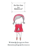 Cover: Do Not Feed the Gorilla! - Balboa Press
