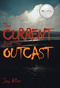 Enlarge image Cover: The Current and the Outcast - CrossBooks Publishing