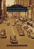 Cover: 20th-Century Retailing in Downtown Grand Rapids - Arcadia Publishing (SC)