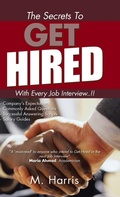 Cover: The Secrets to Get Hired - With Every Job Interview..!! - AUTHORHOUSE
