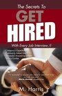 Cover: The Secrets to Get Hired - With Every Job Interview..!! - AUTHORHOUSE
