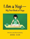 Cover: I Am a Yogi-My First Book of Yoga - Archway Publishing