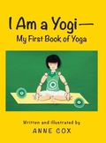 Cover: I Am a Yogi-My First Book of Yoga - Archway Publishing