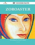 Cover: Zoroaster 177 Success Facts - Everything You Need to Know about Zoroaster - Emereo Publishing