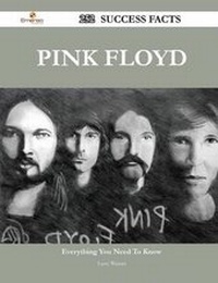 Enlarge image Cover: Pink Floyd 252 Success Facts - Everything You Need to Know about Pink Floyd - Emereo Publishing