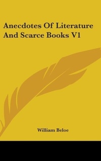 Abbildung von: Anecdotes Of Literature And Scarce Books V1 - Kessinger Publishing