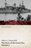 Cover: The Story of the Great War, Volume 3 - Neuve Chapelle, Battle of Ypres, Przemysl Mazurian Lakes, Italy Enters War, Gorizia The Dardanelles (WWI Centenary Series) - Read Books