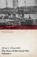 Cover: The Story of the Great War, Volume 7 - American Food and Ships, Palestine, Italy Invaded, Great German Offensive, Americans in Picardy, Americans on the Marne, Foch's Counteroffensive (Wwi Centenary Series) - Read Books