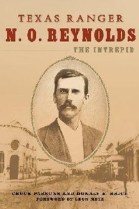Enlarge image Cover: Texas Ranger N. O. Reynolds, the Intrepid - University of North Texas Press,U.S.