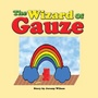 Cover: The Wizard of Gauze - Trafford Publishing