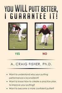 Abbildung von: You Will Putt Better, I Guarantee It! - Xlibris