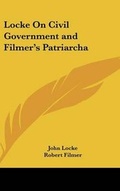 Cover: Locke On Civil Government and Filmer's Patriarcha - Kessinger Publishing