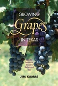 Cover: Growing Grapes in Texas - Texas A & M University Press