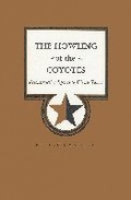 Cover: The Howling of the Coyotes - Texas A & M University Press